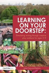 Learning on your doorstep: Stimulating writing through creative play outdoors for ages 5-9_cover