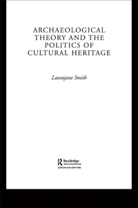 Archaeological Theory and the Politics of Cultural Heritage_cover
