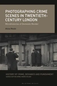 Photographing Crime Scenes in Twentieth-Century London_cover