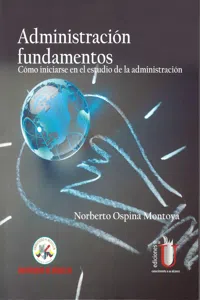 Administración fundamentos. Cómo iniciarse en el estudio de la administración_cover