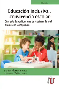 Educación inclusiva y convivencia escolar. Cómo evitar los conflictos entre los estudiantes del nivel de educación básica primaria_cover