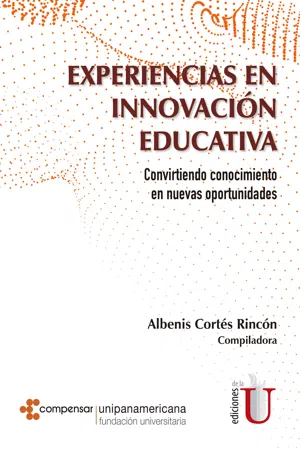 Experiencias en innovación educativa. Convirtiendo conocimiento en nuevas oportunidades