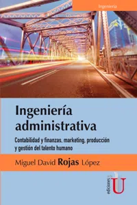 Ingeniería administrativa. Contabilidad y finanzas, marketing, producción y gestión del talento humano_cover