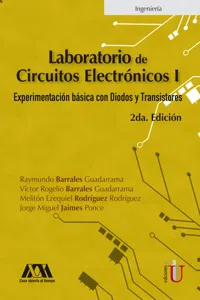 Laboratorio de circuitos electrónicos I. Experimentación básica con Diodos y transistores. 2da edición_cover