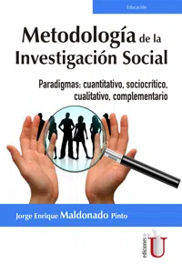 Metodología de la investigación social. Paradigmas: Cuantitativo, Sociocrítico, Cualitativo, Complementario_cover