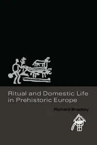 Ritual and Domestic Life in Prehistoric Europe_cover