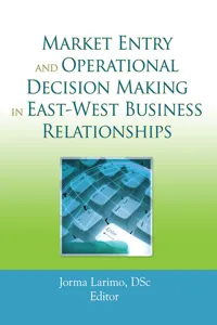 Market Entry and Operational Decision Making in East-West Business Relationships_cover