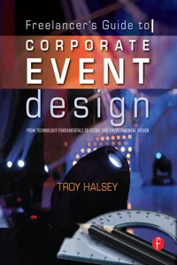 The Freelancer's Guide to Corporate Event Design: From Technology Fundamentals to Scenic and Environmental Design_cover