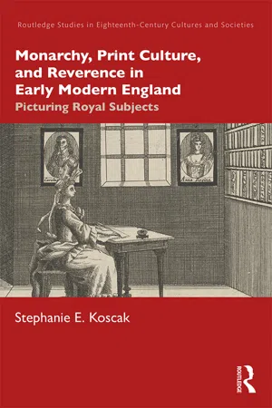 Monarchy, Print Culture, and Reverence in Early Modern England