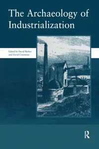 The Archaeology of Industrialization: Society of Post-Medieval Archaeology Monographs: v. 2_cover