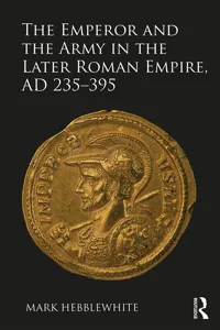 The Emperor and the Army in the Later Roman Empire, AD 235-395_cover