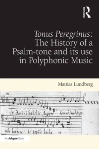 Tonus Peregrinus: The History of a Psalm-tone and its use in Polyphonic Music_cover