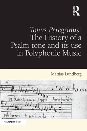 Tonus Peregrinus: The History of a Psalm-tone and its use in Polyphonic Music