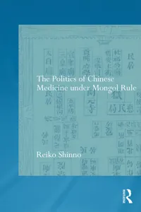 The Politics of Chinese Medicine Under Mongol Rule_cover