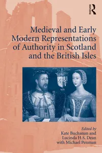 Medieval and Early Modern Representations of Authority in Scotland and the British Isles_cover