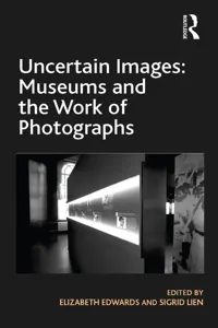 Uncertain Images: Museums and the Work of Photographs_cover