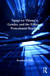 Ngugi wa Thiong'o, Gender, and the Ethics of Postcolonial Reading_cover