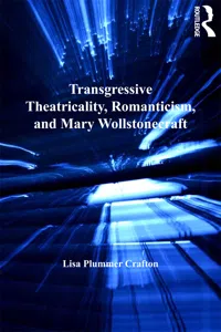 Transgressive Theatricality, Romanticism, and Mary Wollstonecraft_cover