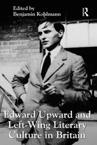 Edward Upward and Left-Wing Literary Culture in Britain_cover