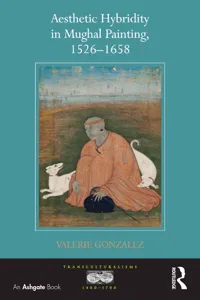 Aesthetic Hybridity in Mughal Painting, 1526-1658_cover