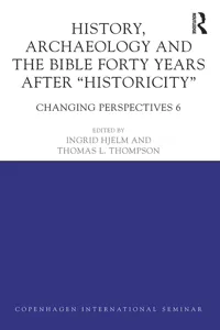 History, Archaeology and The Bible Forty Years After Historicity_cover