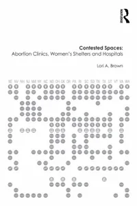 Contested Spaces: Abortion Clinics, Women's Shelters and Hospitals_cover