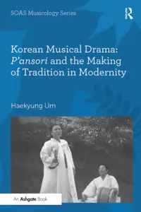 Korean Musical Drama: P'ansori and the Making of Tradition in Modernity_cover