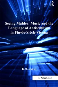 Seeing Mahler: Music and the Language of Antisemitism in Fin-de-Siècle Vienna_cover