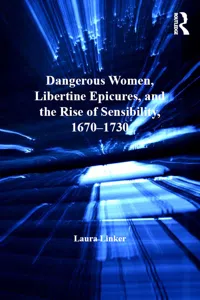 Dangerous Women, Libertine Epicures, and the Rise of Sensibility, 1670-1730_cover