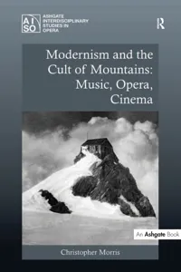 Modernism and the Cult of Mountains: Music, Opera, Cinema_cover