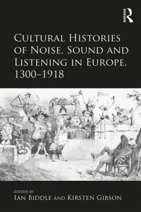 Cultural Histories of Noise, Sound and Listening in Europe, 1300-1918_cover