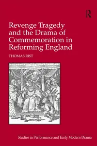 Revenge Tragedy and the Drama of Commemoration in Reforming England_cover