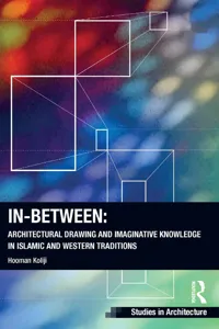 In-Between: Architectural Drawing and Imaginative Knowledge in Islamic and Western Traditions_cover