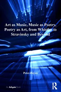 Art as Music, Music as Poetry, Poetry as Art, from Whistler to Stravinsky and Beyond_cover