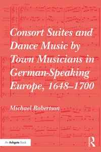 Consort Suites and Dance Music by Town Musicians in German-Speaking Europe, 1648–1700_cover