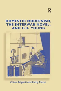 Domestic Modernism, the Interwar Novel, and E.H. Young_cover