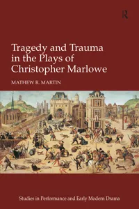 Tragedy and Trauma in the Plays of Christopher Marlowe_cover