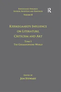 Volume 12, Tome I: Kierkegaard's Influence on Literature, Criticism and Art_cover