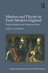 Martyrs and Players in Early Modern England_cover
