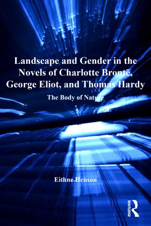 Landscape and Gender in the Novels of Charlotte Brontë, George Eliot, and Thomas Hardy