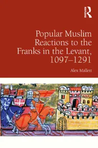 Popular Muslim Reactions to the Franks in the Levant, 1097–1291_cover