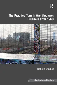 The Practice Turn in Architecture: Brussels after 1968_cover