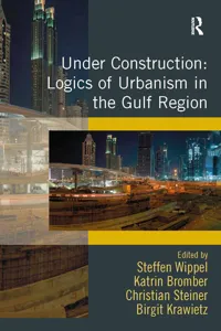 Under Construction: Logics of Urbanism in the Gulf Region_cover