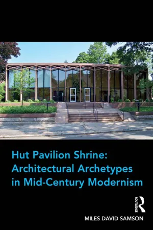 Hut Pavilion Shrine: Architectural Archetypes in Mid-Century Modernism