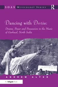 Dancing with Devtas: Drums, Power and Possession in the Music of Garhwal, North India_cover