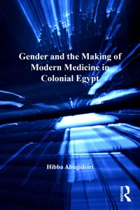 Gender and the Making of Modern Medicine in Colonial Egypt_cover