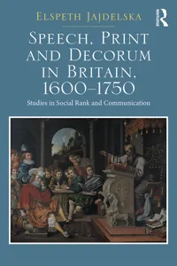 Speech, Print and Decorum in Britain, 1600--1750_cover