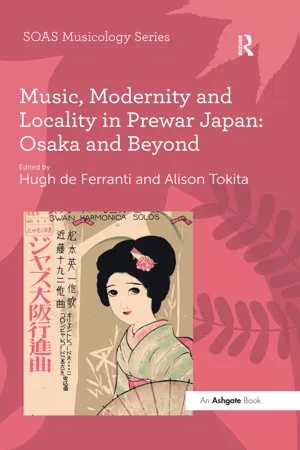 Music, Modernity and Locality in Prewar Japan: Osaka and Beyond