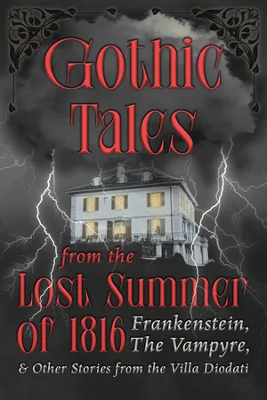 Gothic Tales from the Lost Summer of 1816 - Frankenstein, The Vampyre, & Other Stories from the Villa Diodati