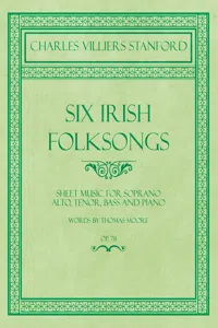 Six Irish Folksongs - Sheet Music for Soprano, Alto, Tenor, Bass and Piano - Words by Thomas Moore - Op. 78_cover